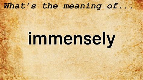 meaning immensely